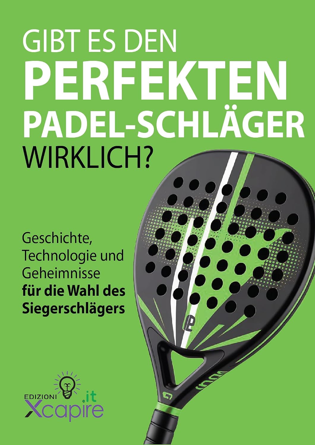 GIBT ES DEN PERFEKTEN PADEL-SCHLÄGER WIRKLICH?: Geschichte, Technologie und Geheimnisse für die Wahl des Siegerschlägers (Die Bibeln des Sports: Geschichte,... um Ihren Sport zu meistern) (German Edition) baixar o livro de graça