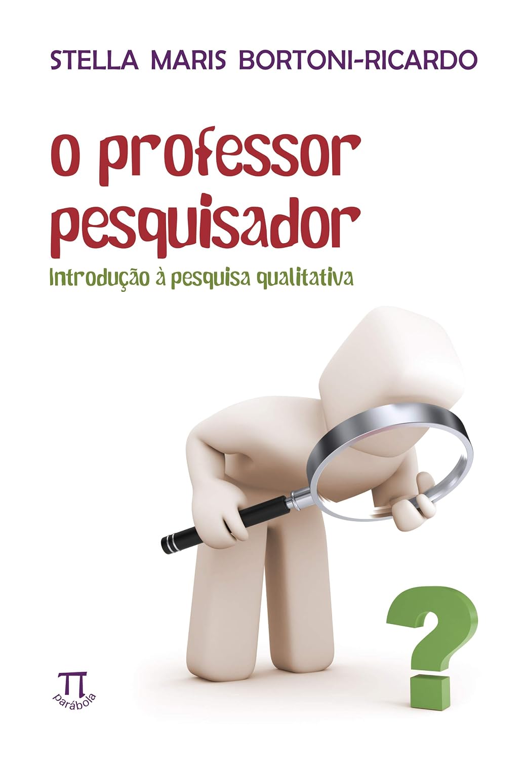 O professor pesquisador: introdução à pesquisa qualitativa (Estratégias de ensino Livro 8)