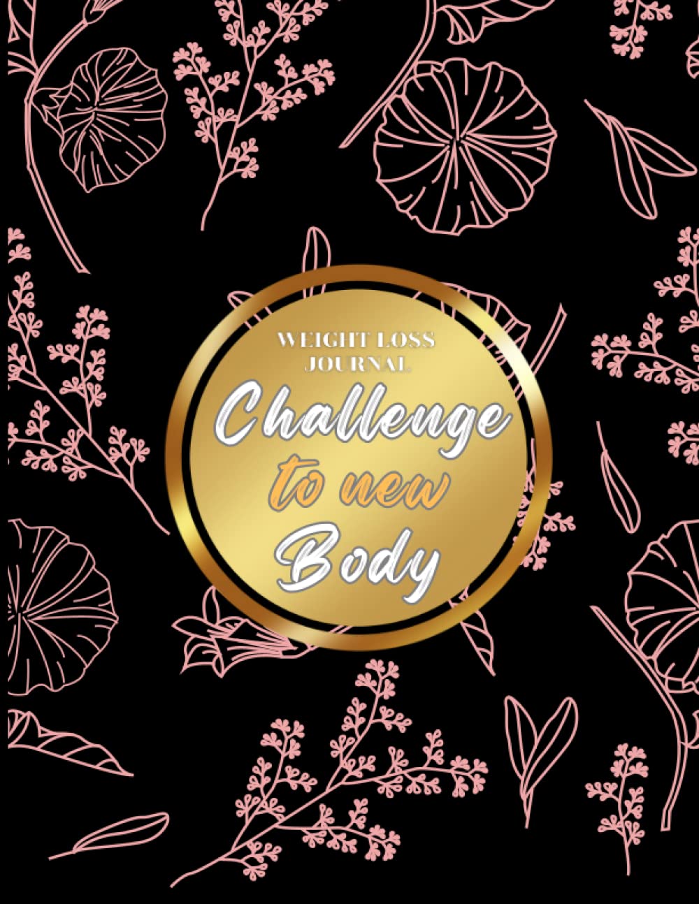 Challenge To New Body Weight Loss Journal For Woman: Weekly Weight and Body Measurement Tracker Journal 90 Days Monitor and develop new habits to achieve your fitness goals baixar o livro de graça