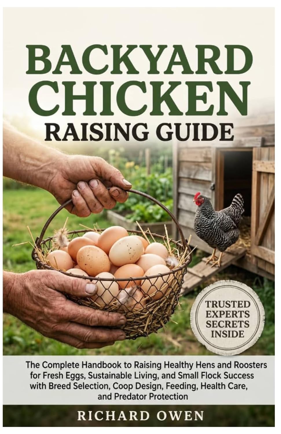 Backyard Chicken Raising Guide: A Complete Handbook for Beginners & Experienced Keepers to Raising Healthy Hens and Roosters for Fresh Eggs,... Feeding, Health Care, & Predator Protection baixar o livro de graça
