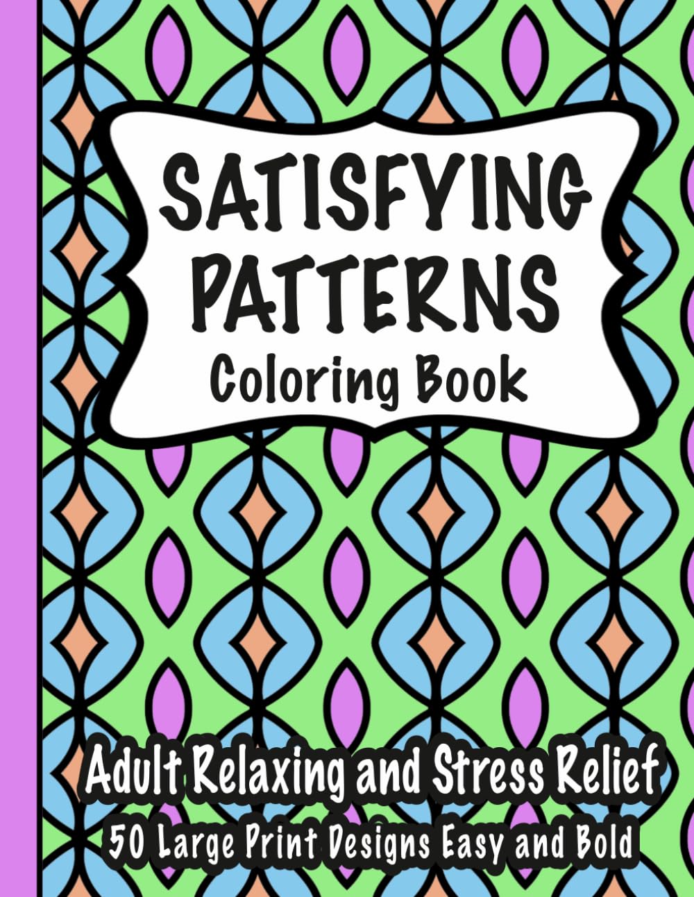 ler totalmente Satisfying Patterns Coloring Book: Adult Relaxing and Stress Relief 50 Large Print Designs Easy and Bold