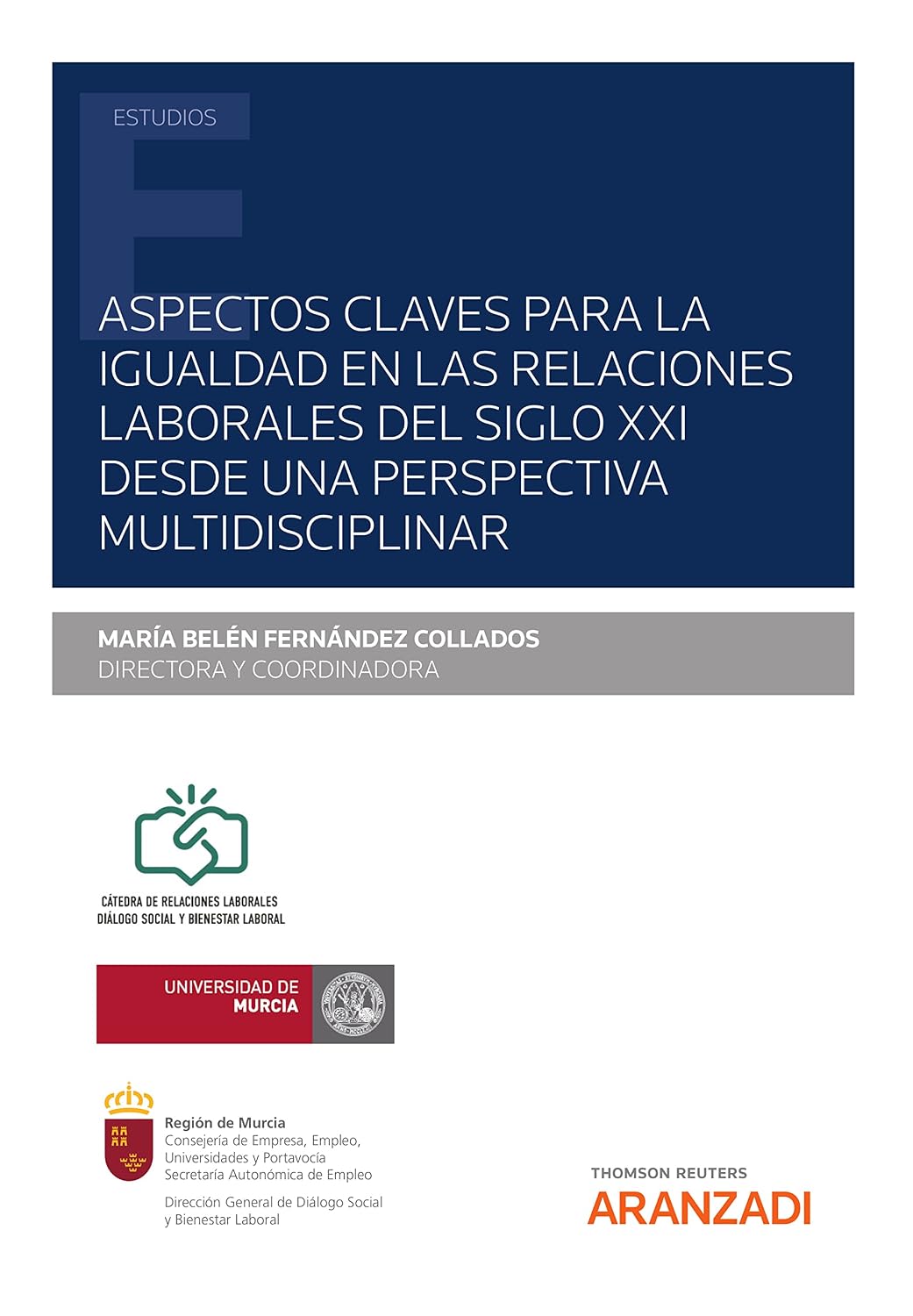 Aspectos claves para la igualdad en las relaciones laborales del siglo XXI desde una perspectiva multidisciplinar (Estudios) (Spanish Edition)
