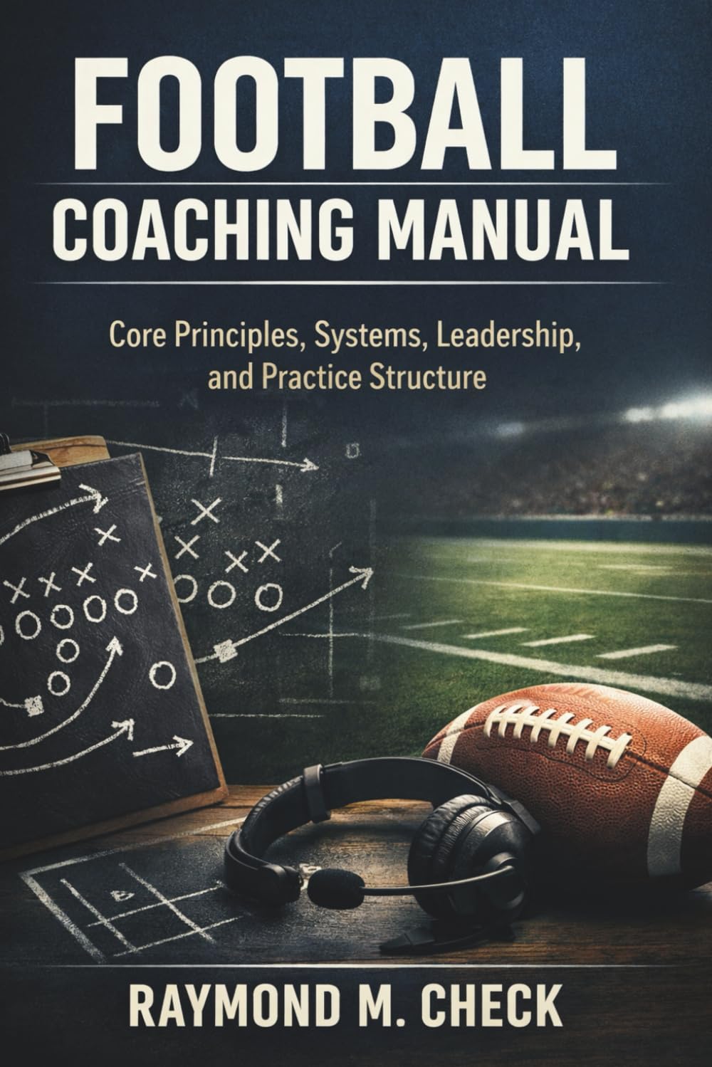 Football Coaching Manual: Core principles systems leadership and practice structure baixar o livro de graça