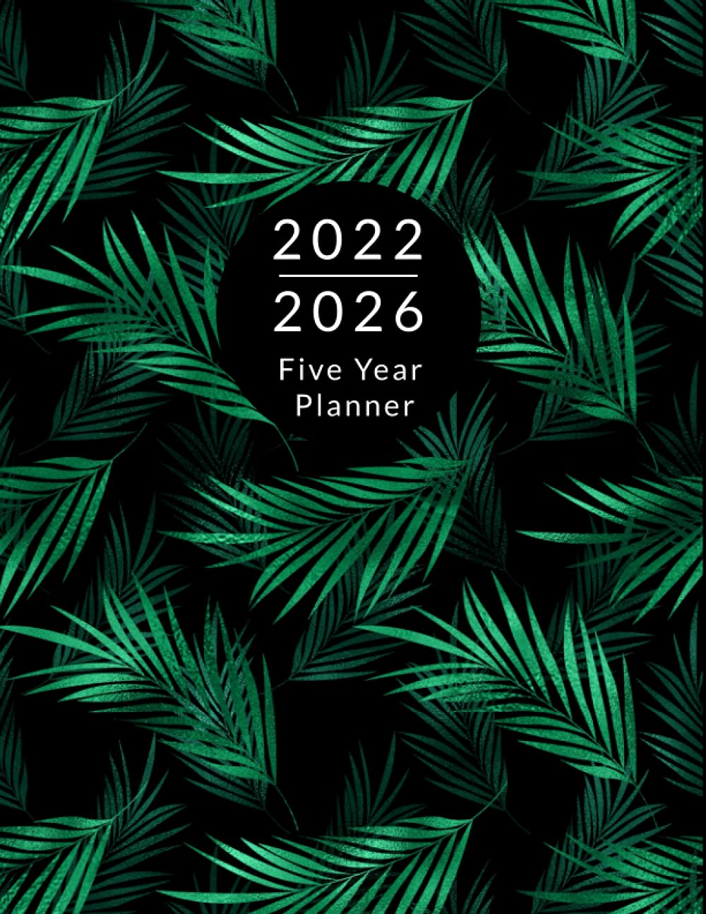 ler totalmente 2022-2026 Five Year Planner: Monthly and Weekly Large Schedule Organizer with Green Leaves Cover Design