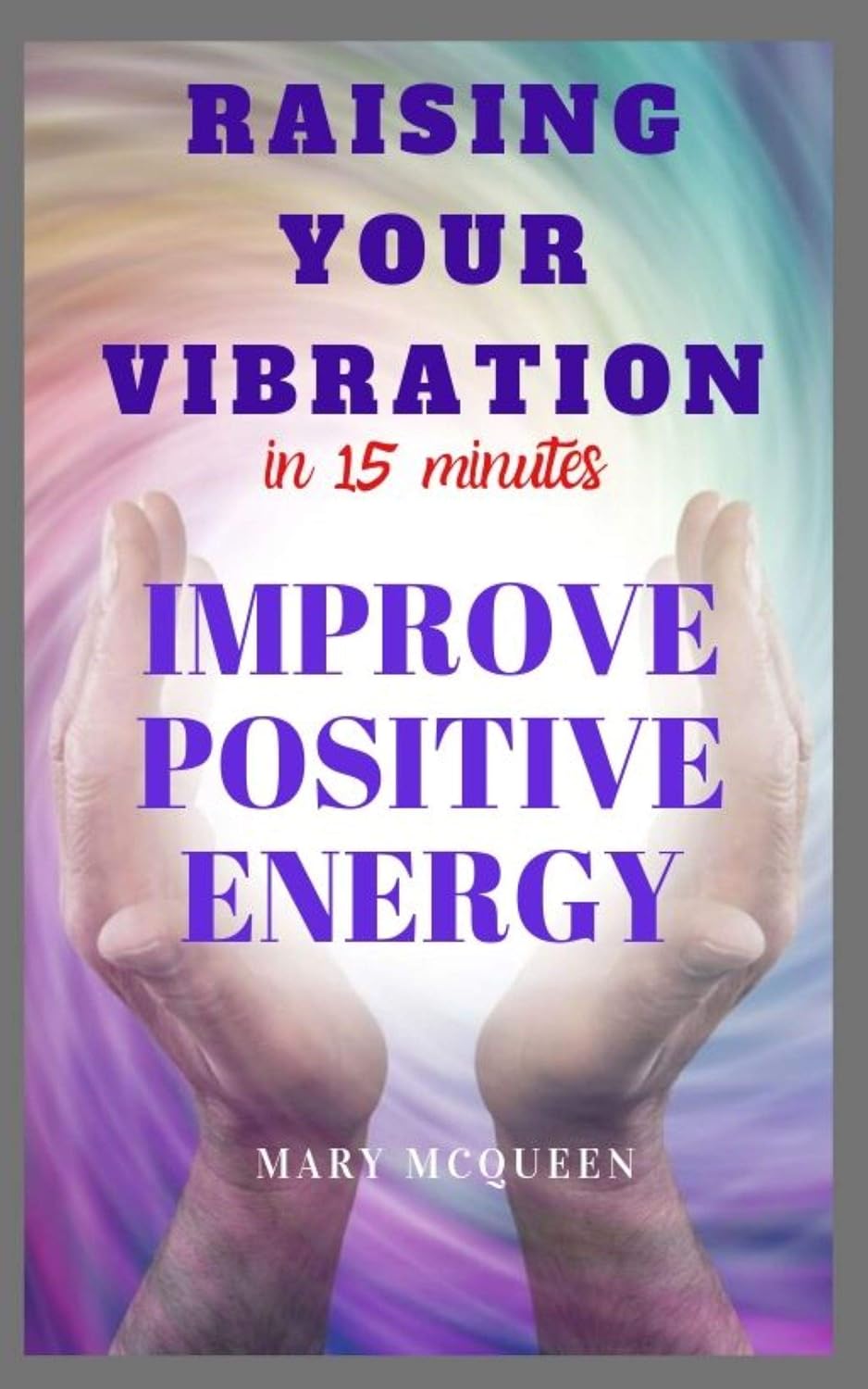 RAISING YOUR VIBRATION: IMPROVE POSITIVE ENERGY (English Edition) baixar livro de graça