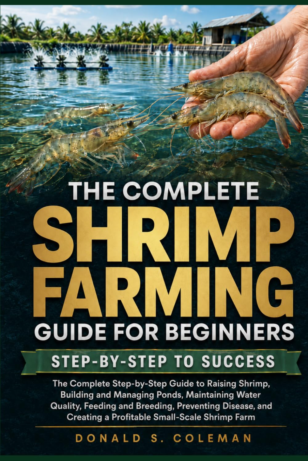 ler totalmente The Complete Shrimp Farming Guide for Beginners: The Complete Step-by-Step Guide to Raising Shrimp, Building and Managing Ponds, Maintaining Water... Creating a Profitable Small-Scale Shrimp Farm