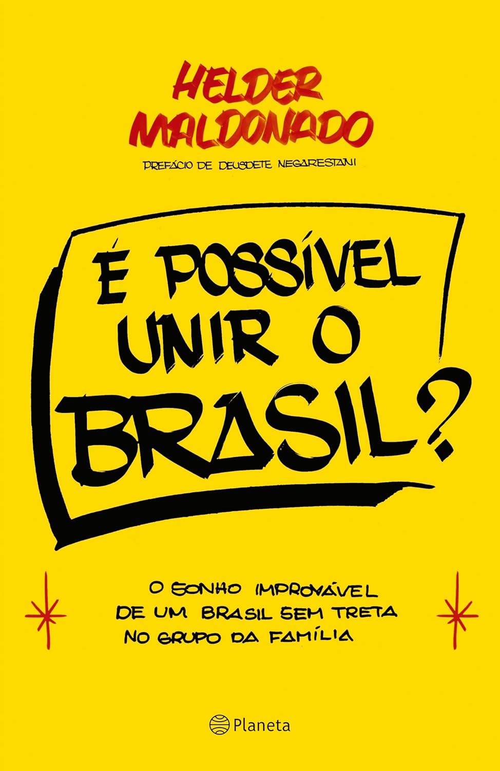 É possível unir o Brasil?: O sonho improvável de um Brasil sem treta no grupo da família baixar o livro de graça