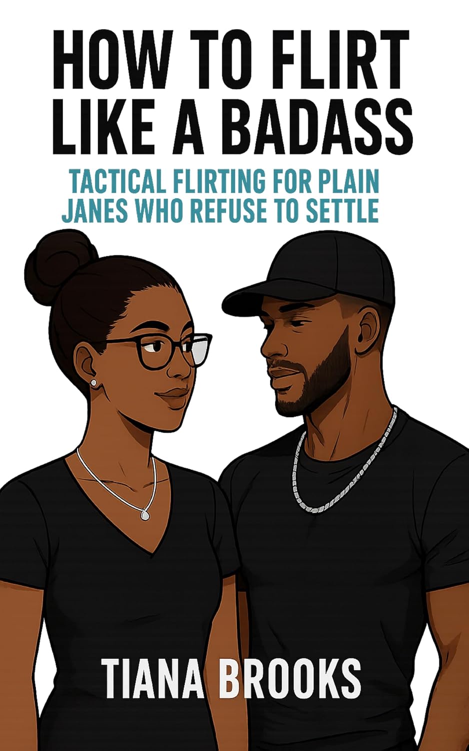 How to Flirt Like a Badass: Tactical Flirting for Plain Janes Who Refuse to Settle (English Edition) baixar livro de graça