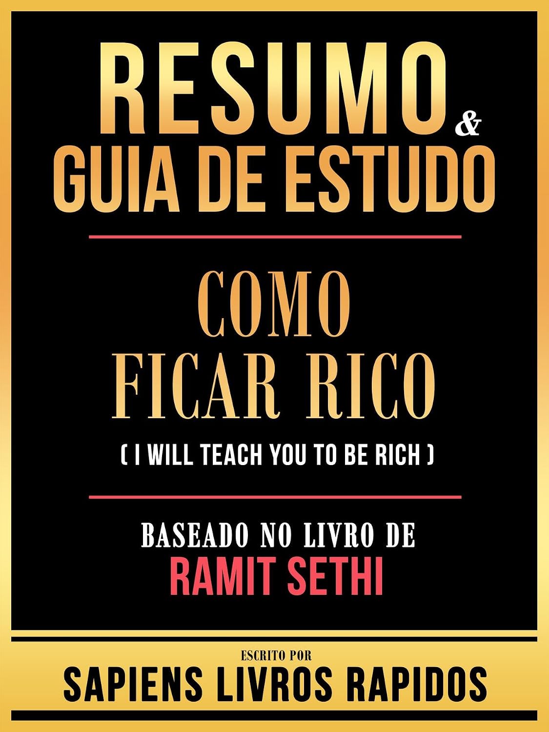 Resumo & Guia De Estudo - Como Ficar Rico (I Will Teach You To Be Rich) - Baseado No Livro De Ramit Sethi baixar o livro de graça