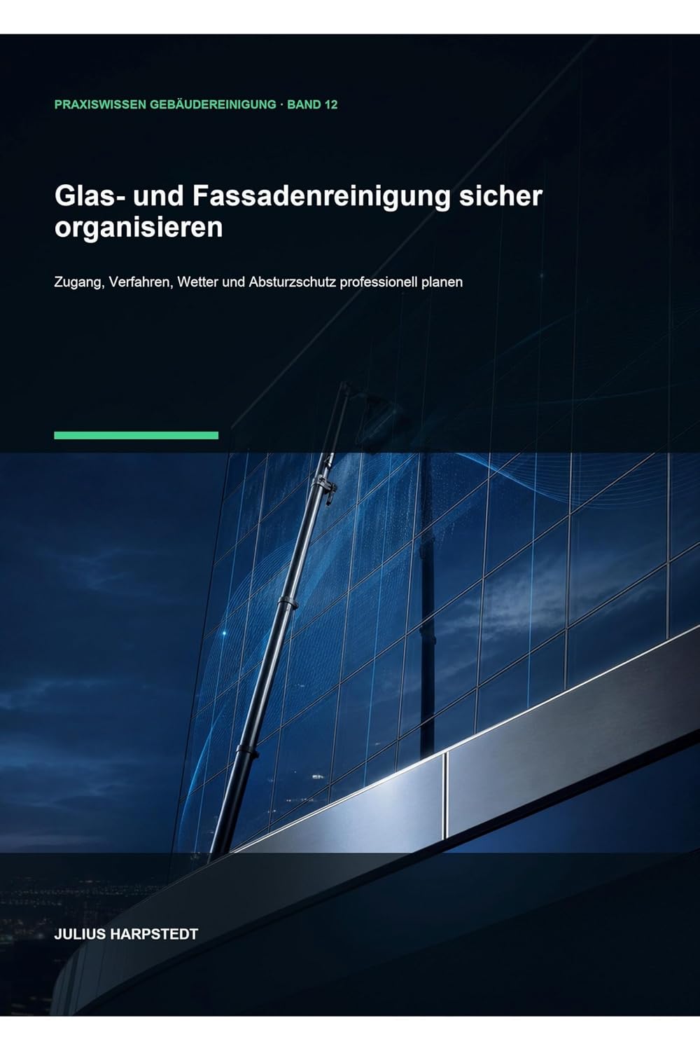 Glas- und Fassadenreinigung sicher organisieren: Zugang, Verfahren, Wetter und Absturzschutz professionell planen (German Edition) baixar livro de graça