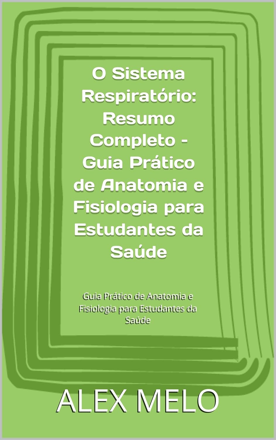 ler totalmente O Sistema Respiratório: Resumo Completo – Guia Prático de Anatomia e Fisiologia para Estudantes da Saúde: Guia Prático de Anatomia e Fisiologia para Estudantes da Saúde