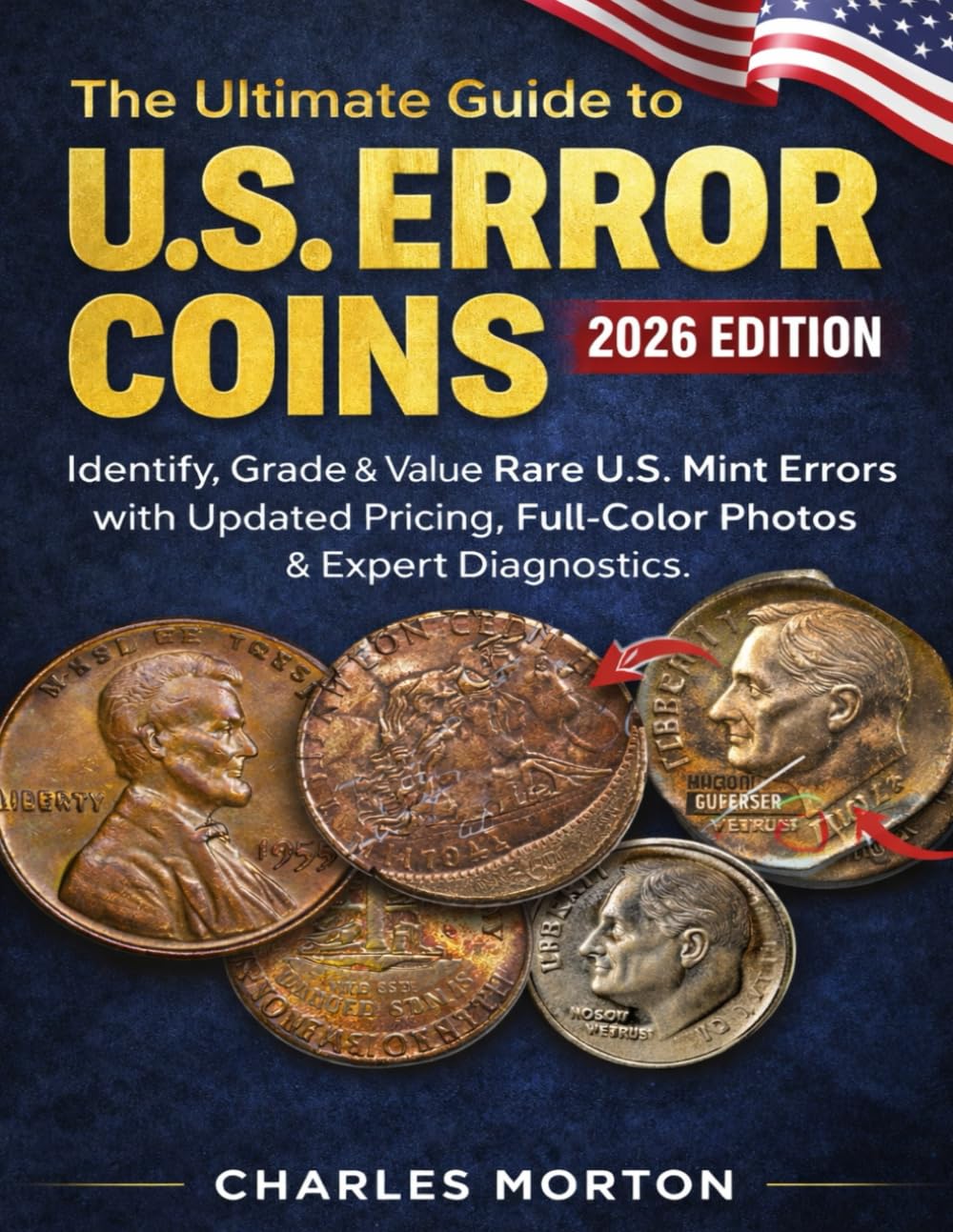 The Ultimate Guide to U.S. Error Coins (2026 Edition): Identify, Grade & Value Rare U.S. Mint Errors with Updated Pricing, Full-Color Photos & Expert Diagnostics baixar o livro de graça