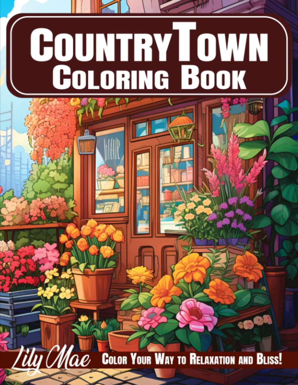 ler totalmente Country Town Coloring Book: 50 Charming Scenes of Beautiful Shops, Enchanting Storefronts, and Picturesque Market. Color Your Way to Relaxation and Bliss!