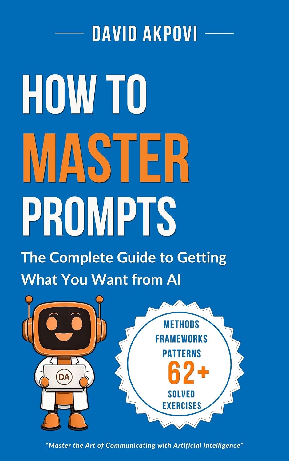How To Master Prompts: The Complete Guide To Getting What You Want from AI (English Edition) baixar livro de graça