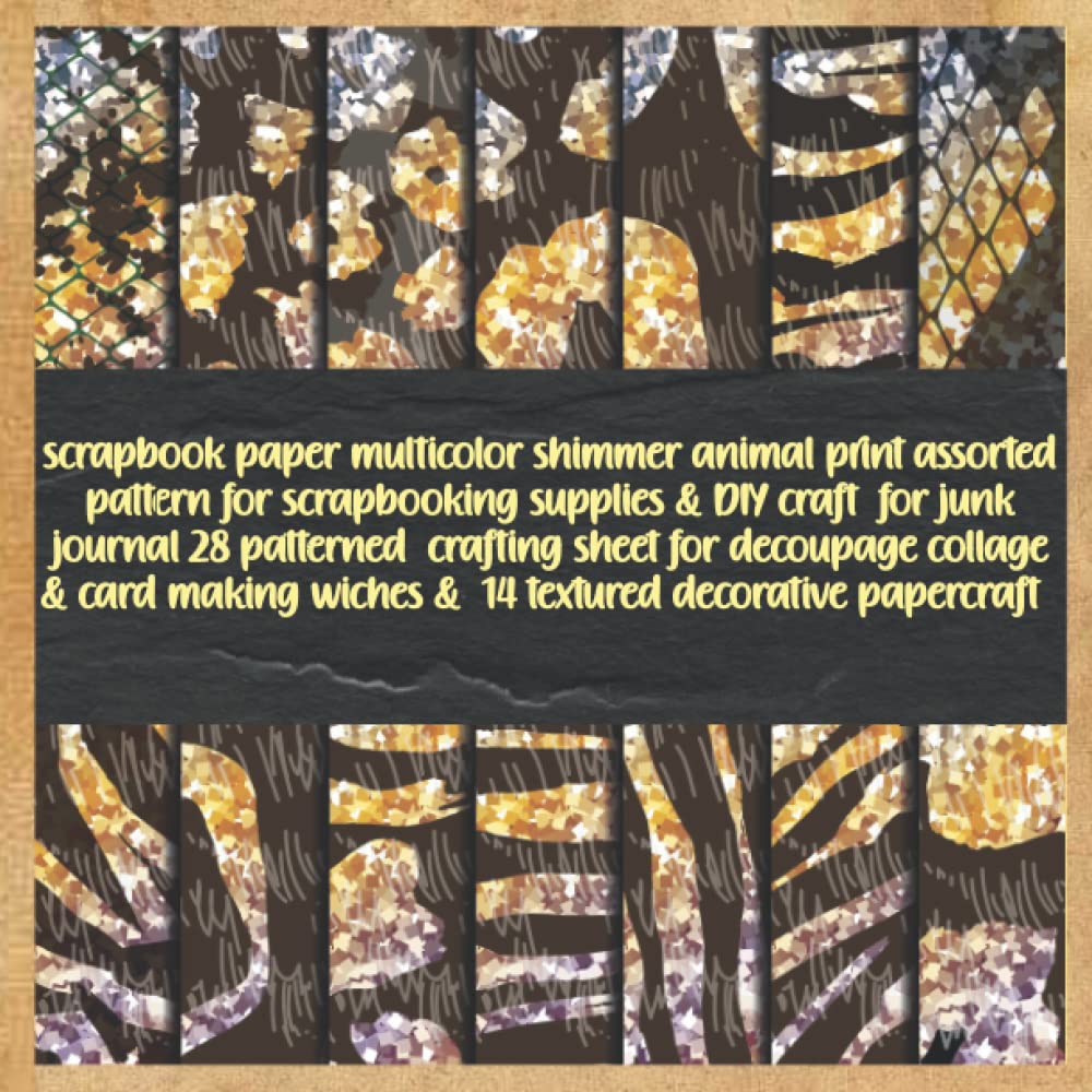 scrapbook paper multicolor shimmer animal print assorted pattern for scrapbooking supplies & DIY craft for junk journal 28 patterned crafting sheet... wiches & 14 textured decorative papercraft baixar o livro de graça