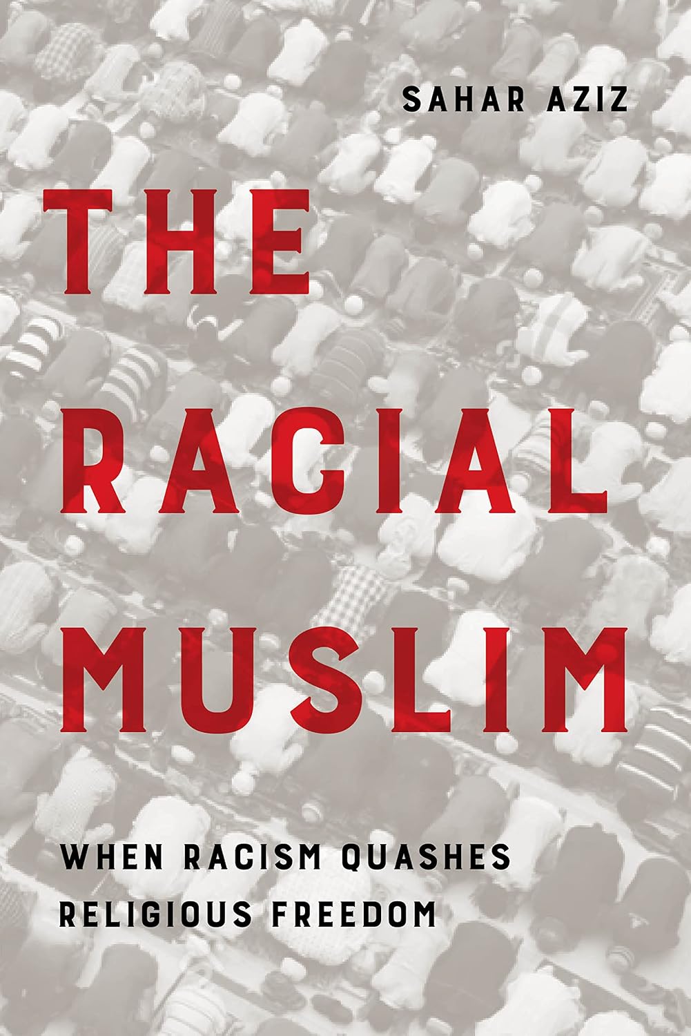 The Racial Muslim: When Racism Quashes Religious Freedom (English Edition)