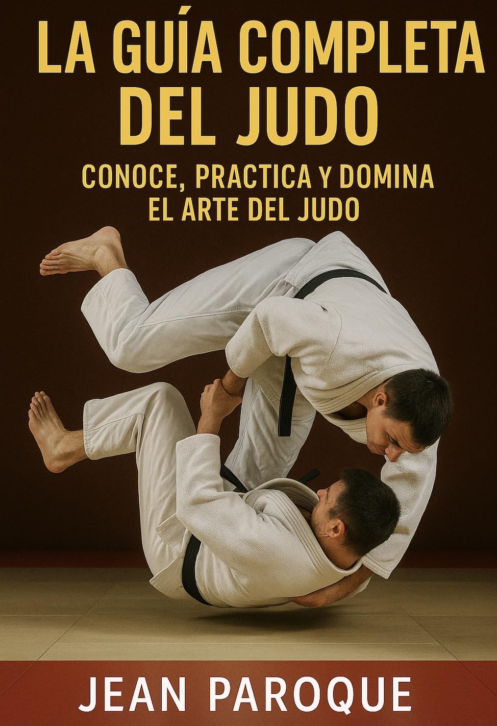 ler totalmente La guía completa del judo: Conoce, Practica y Domina el Arte del Judo (Spanish Edition)