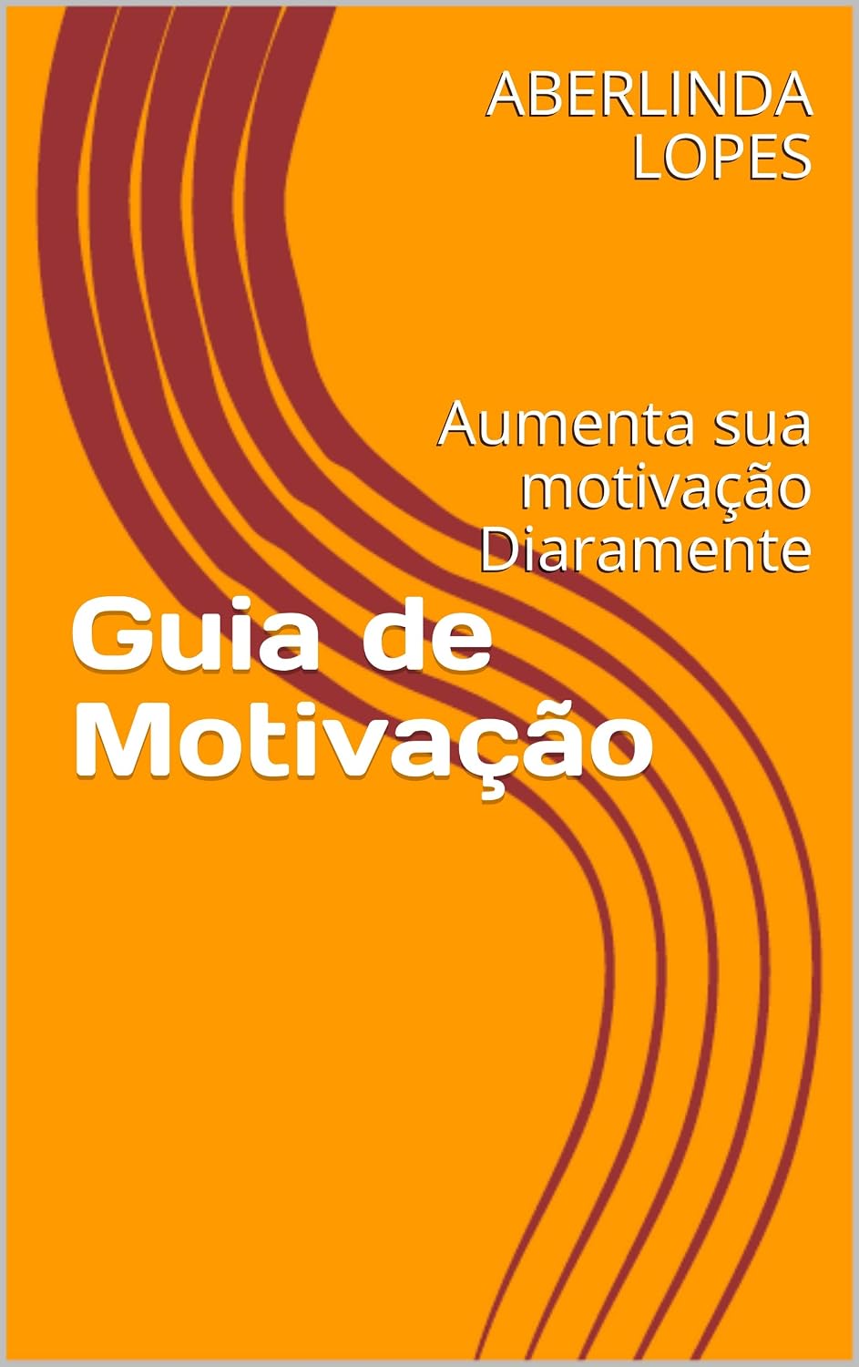 Guia de Motivação: Aumenta sua motivação Diaramente baixar livro de graça