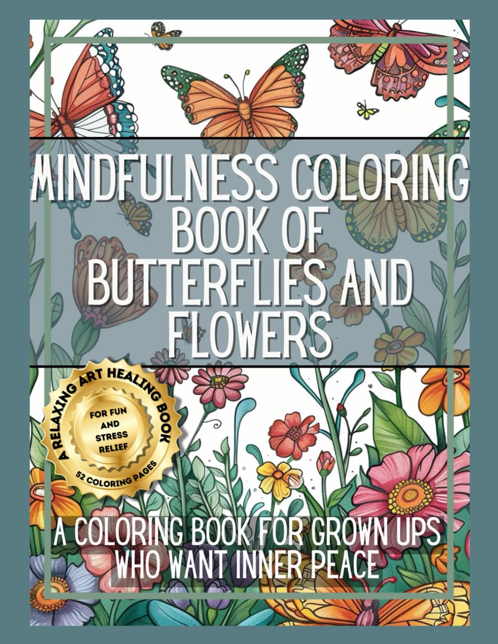 Mindfulness Coloring Book of Butterflies and Flowers: For Grown Ups Who Want Inner Peace (Mindfulness Coloring Books) baixar livro de graça