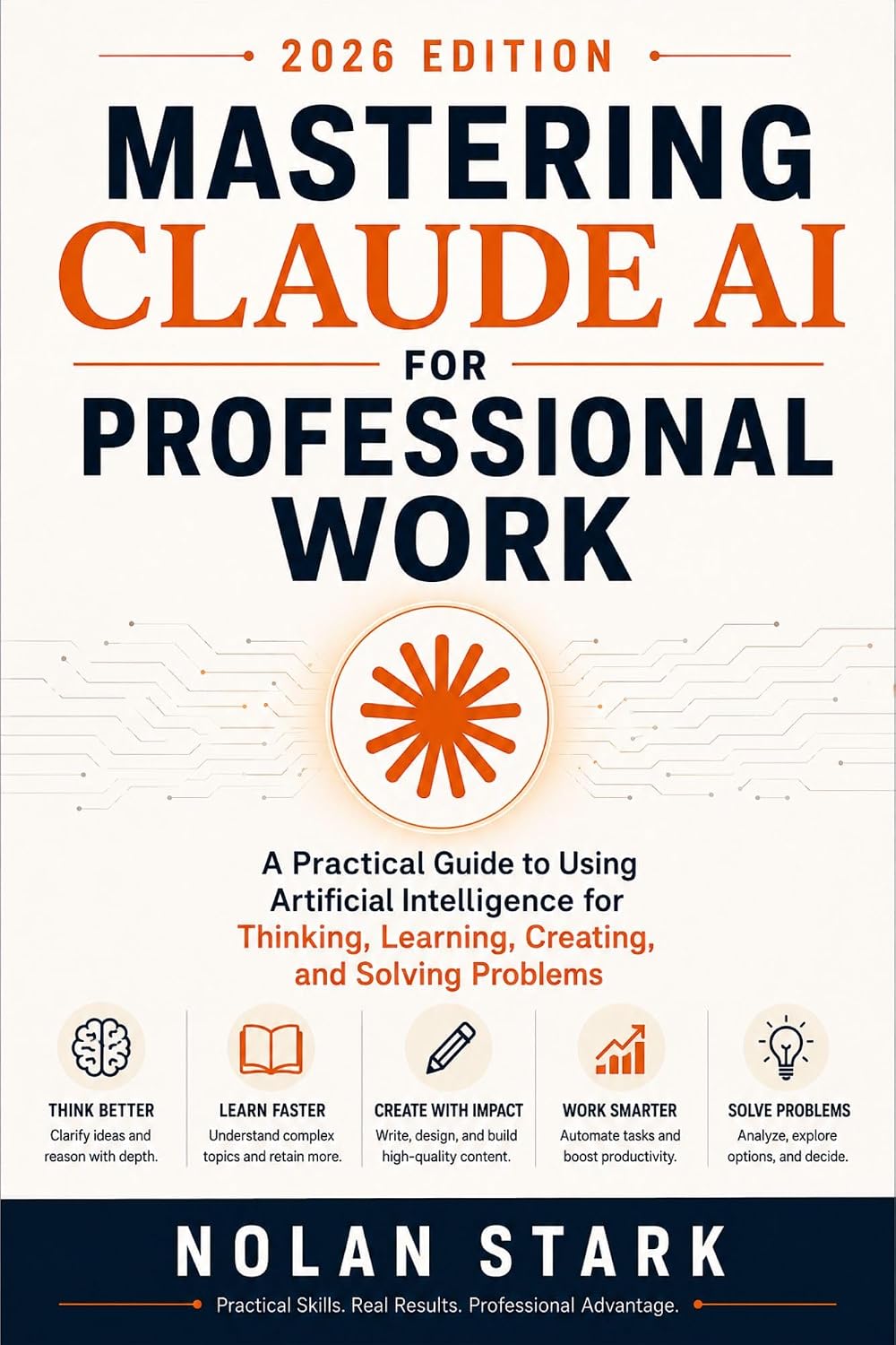 Mastering Claude AI for Professional Work: A Practical Guide to Using Artificial Intelligence for Thinking, Learning, Creating, and Solving Problems (English Edition) baixar o livro de graça