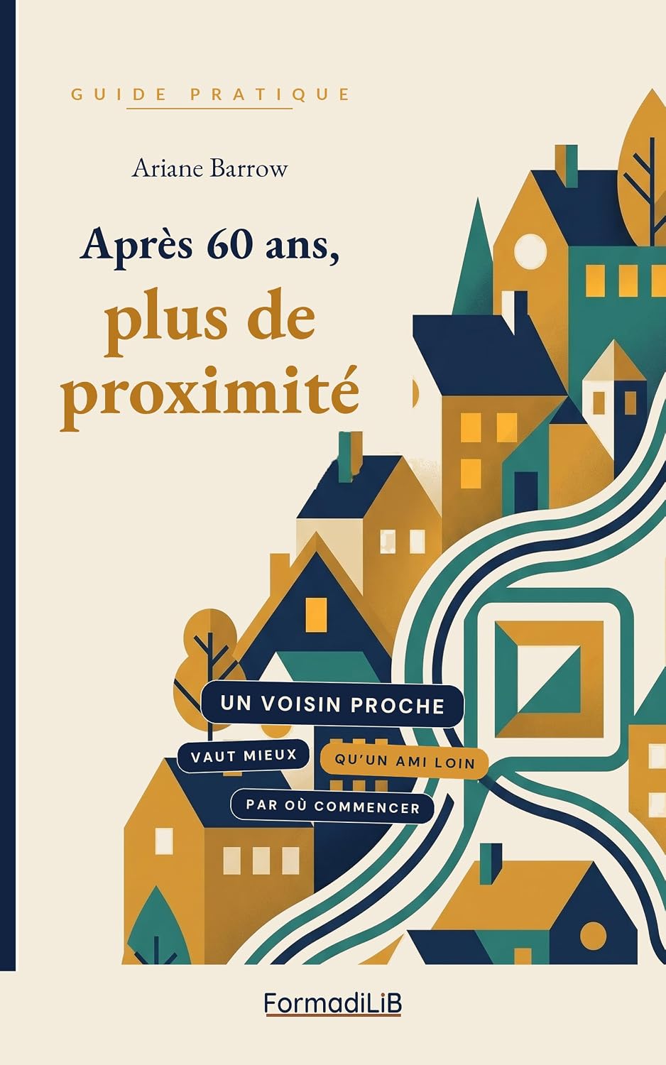 Après 60 ans, plus de proximité: Un voisin proche vaut mieux qu'un ami loin: par où commencer (French Edition) baixar livro de graça