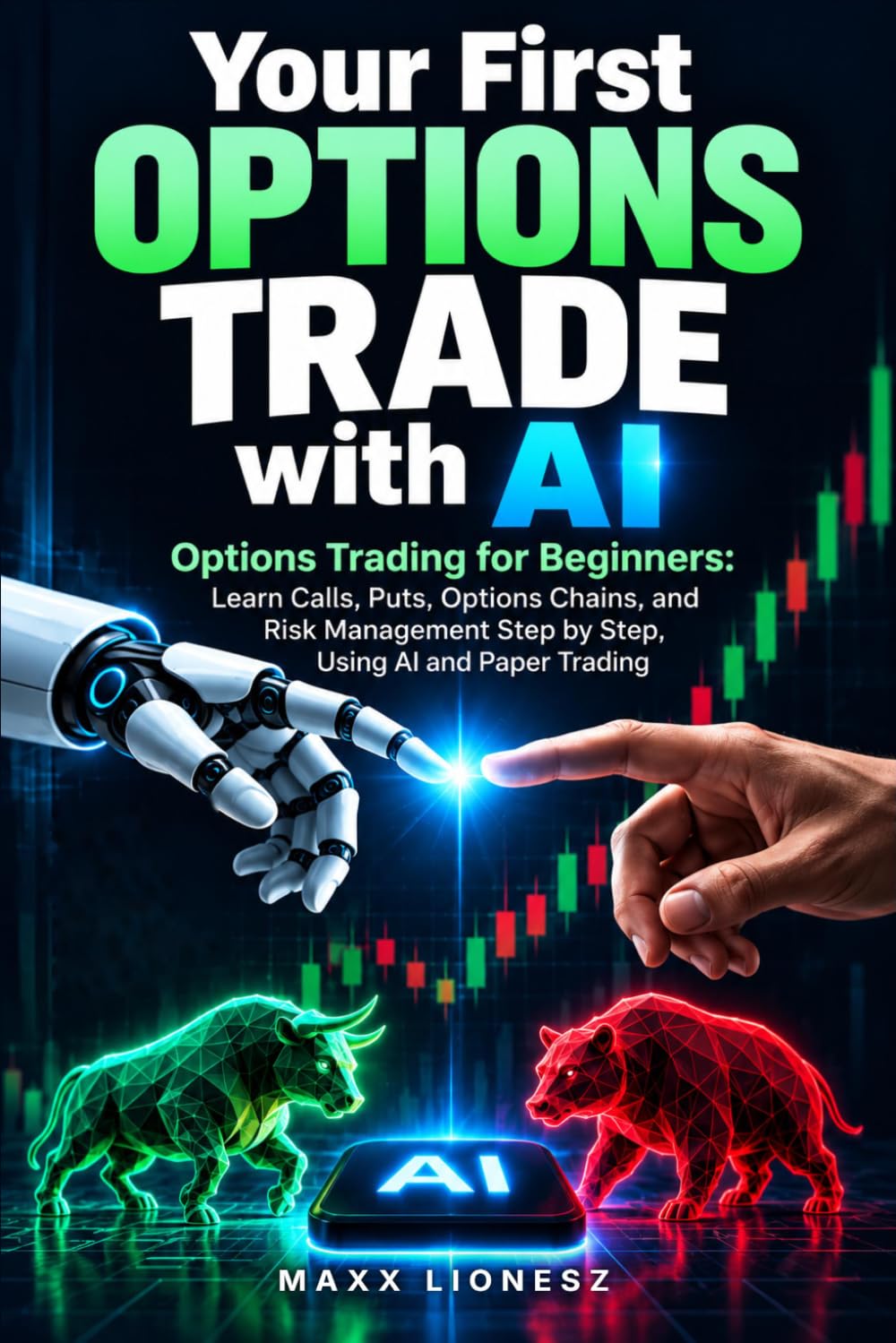 Your First Options Trade with AI: Options Trading for Beginners: Learn Calls, Puts, Options Chains, and Risk Management Step by Step, Using AI and Paper Trading baixar livro de graça