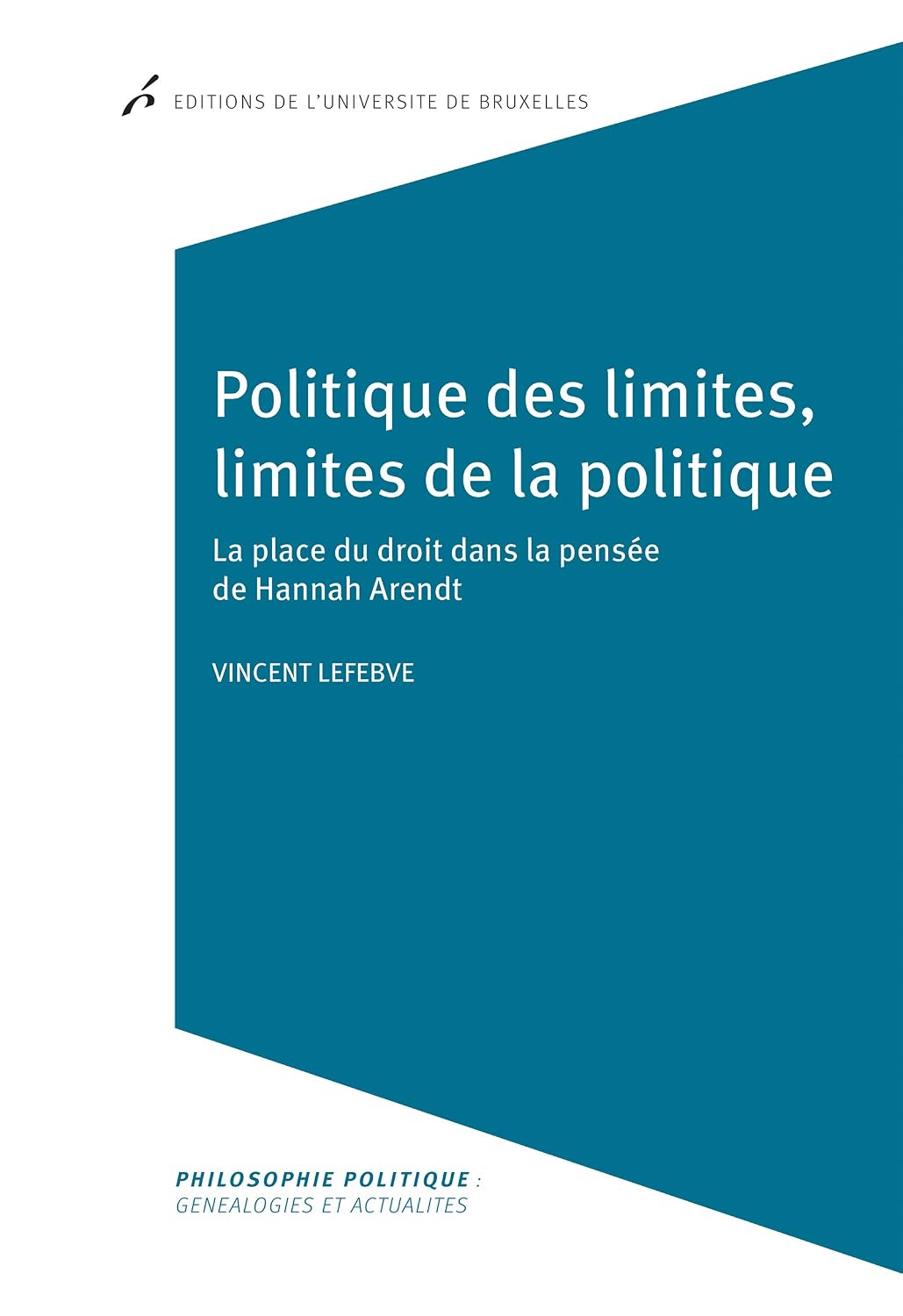 ler totalmente Politique des limites, limites de la politique: La place du droit dans la pensée de Hannah Arendt (LITTERATURE) (French Edition)
