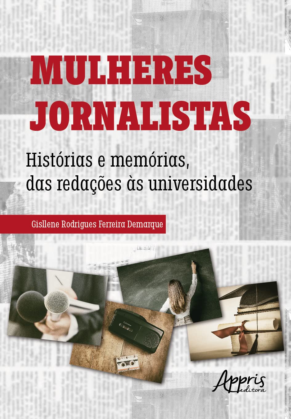 Mulheres Jornalistas: Histórias e Memórias, das Redações às Universidades
