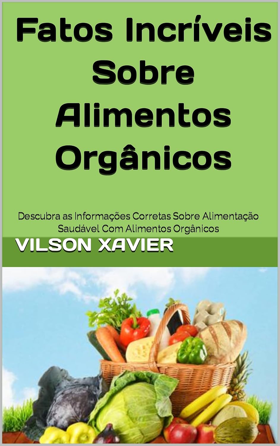 capítulo por capítulo baixar Fatos Incríveis Sobre Alimentos Orgânicos: Descubra as Informações Corretas Sobre Alimentação Saudável Com Alimentos Orgânicos
