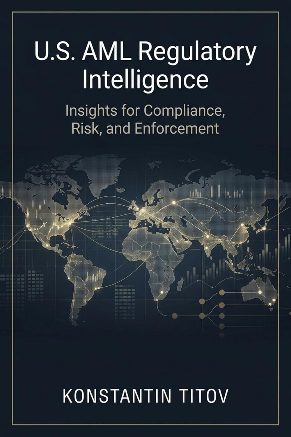 U.S. AML Regulatory Intelligence: Insights for Compliance, Risk, and Enforcement (English Edition) baixar livro de graça