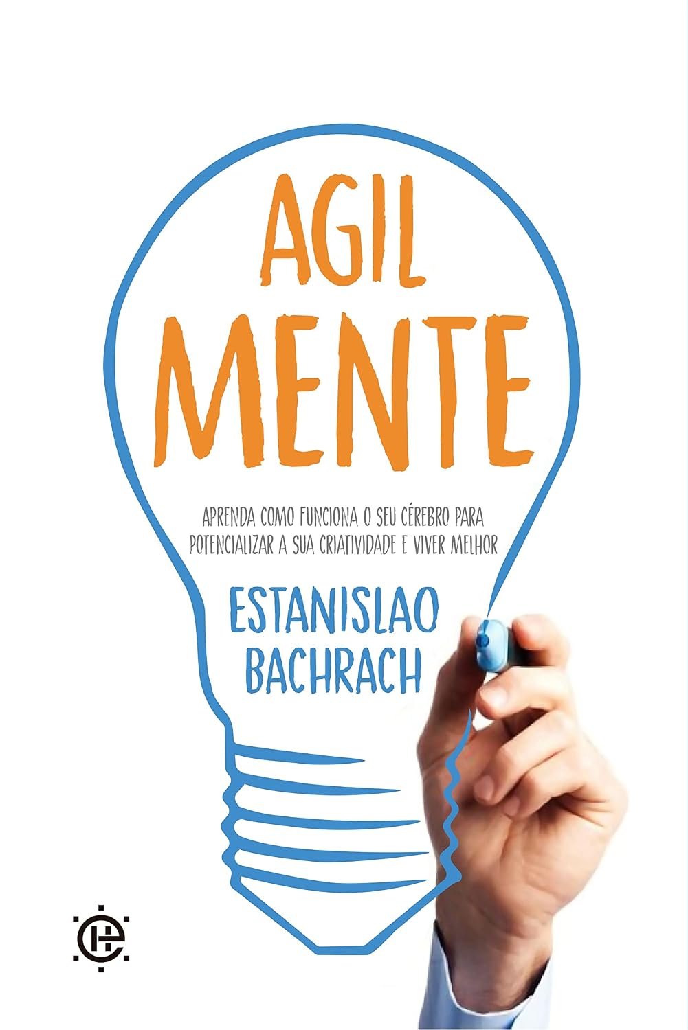 ler totalmente Agilmente: aprenda como funciona o seu cérebro para potencializar a sua criatividade e viver melhor