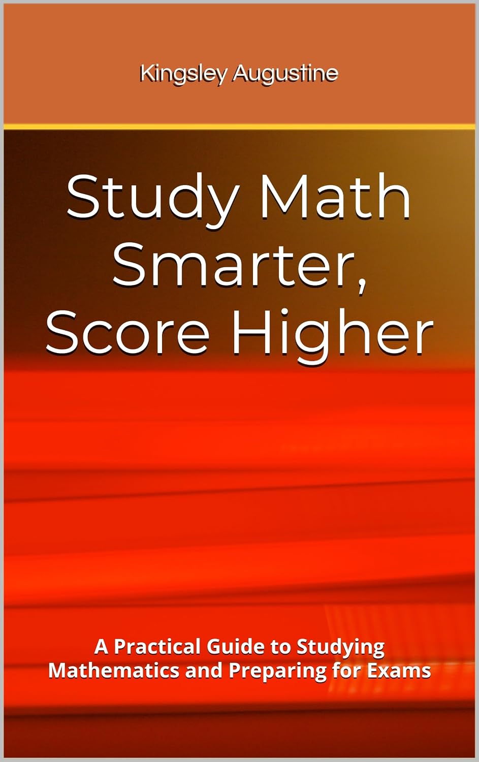 ler totalmente Study Math Smarter, Score Higher: A Practical Guide to Studying Mathematics and Preparing for Exams (English Edition)