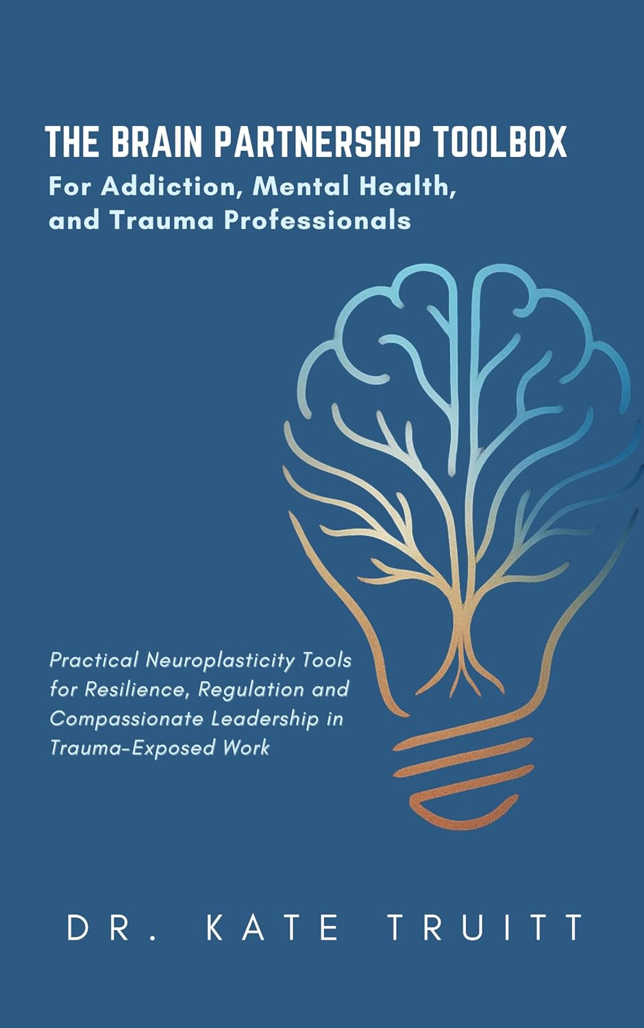 ler totalmente The Brain Partnership Toolbox for Addiction, Mental Health, & Trauma Treatment Professionals: Practical Tools for Resilience, Regulation and Compassionate... in Trauma-Exposed Work (English Edition)