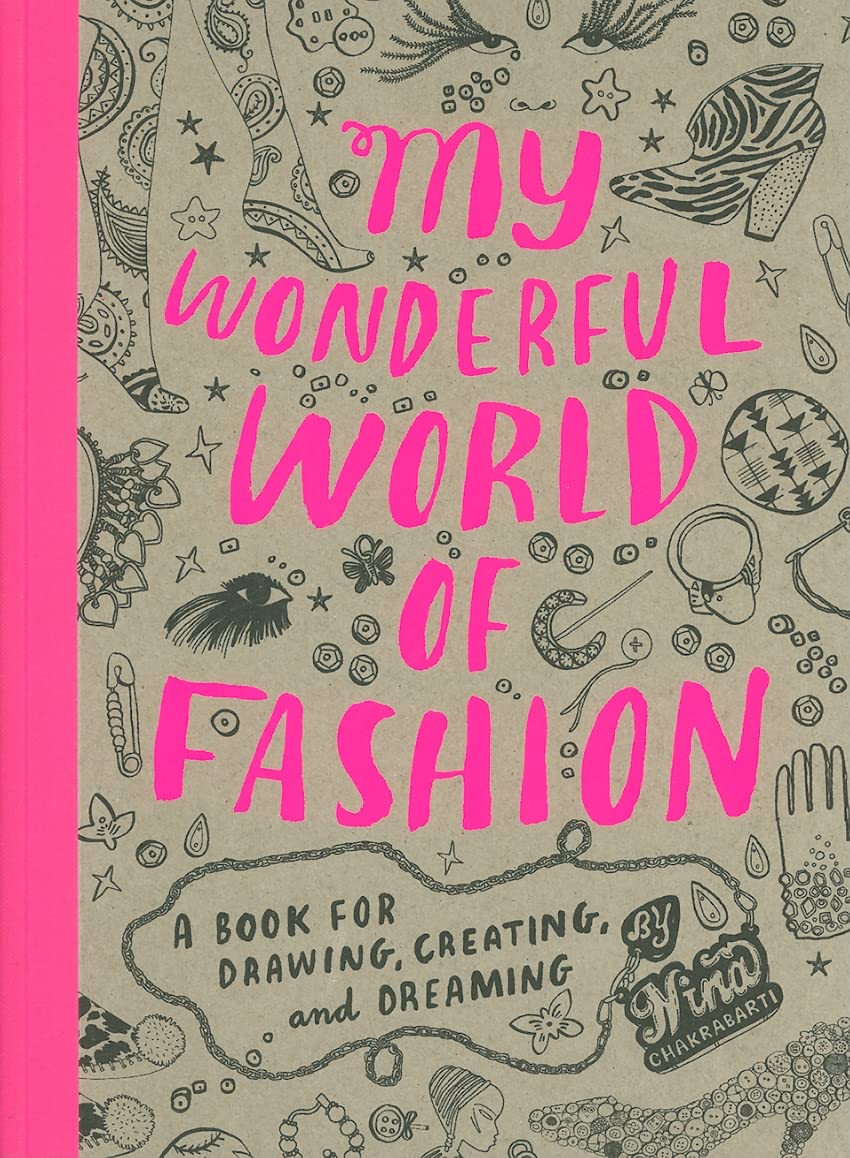 My Wonderful World of Fashion: A Book for Drawing, Creating, and Dreaming