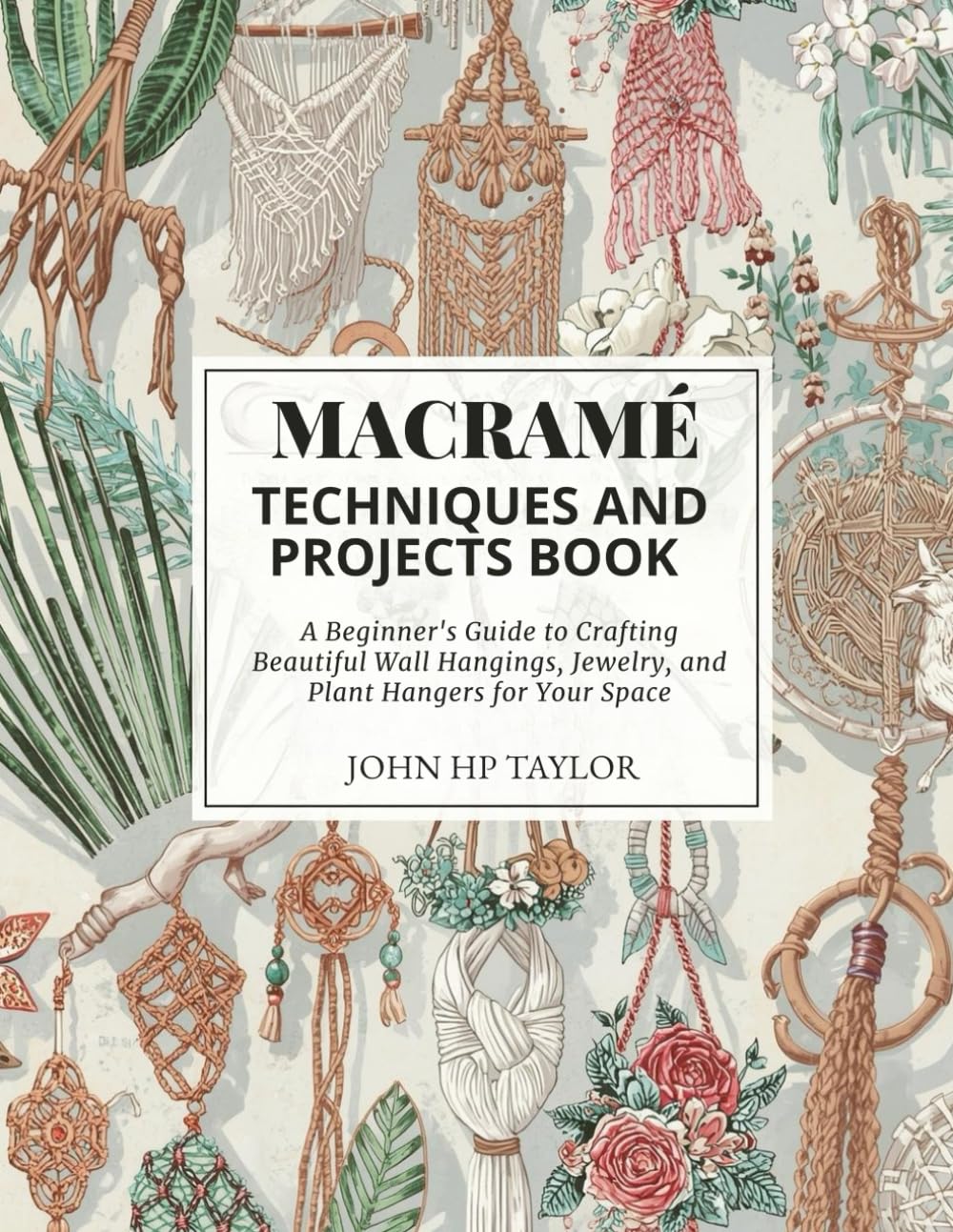 ler totalmente Macramé Techniques and Projects Book: A Beginner's Guide to Crafting Beautiful Wall Hangings, Jewelry, and Plant Hangers for Your Space