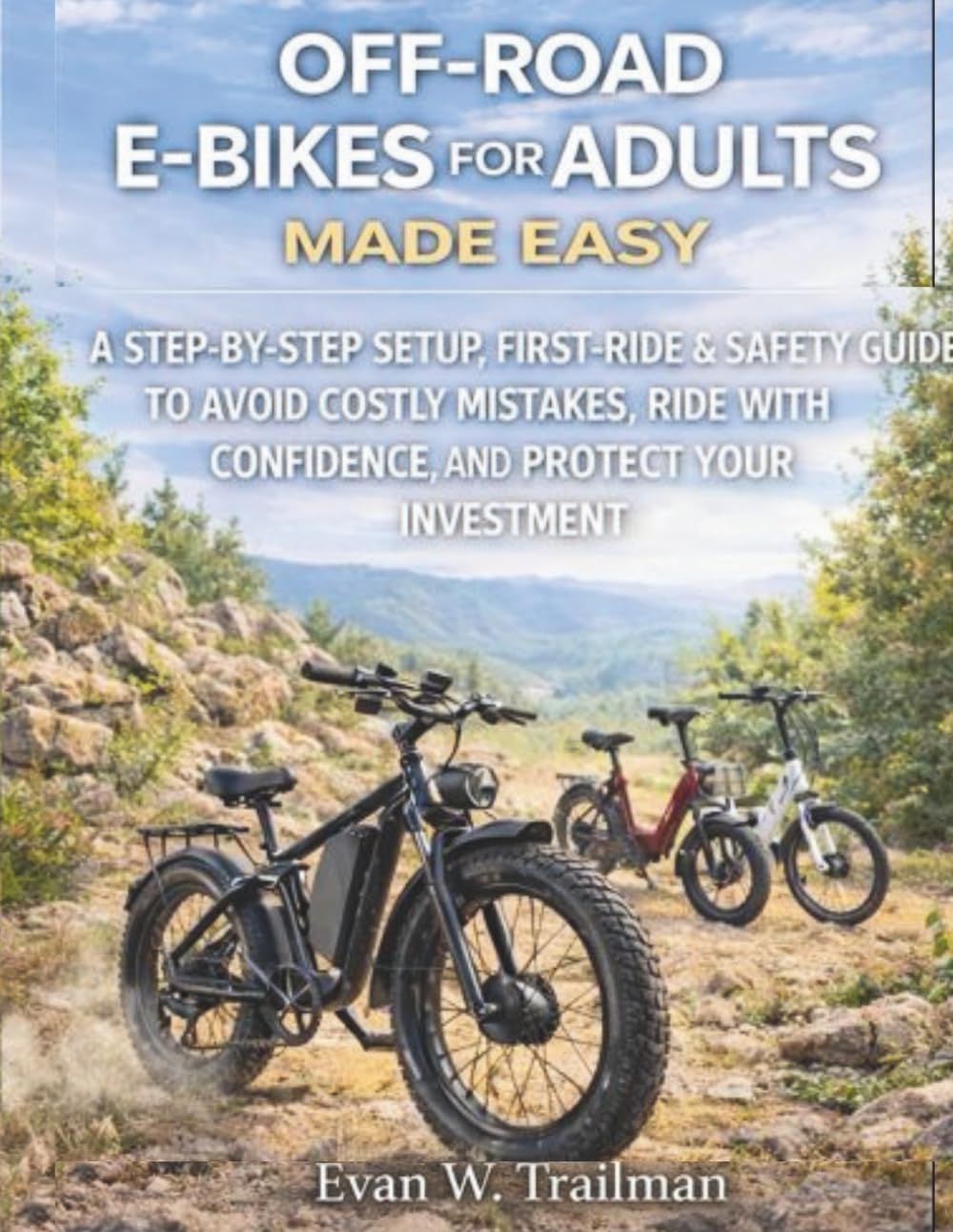 capítulo por capítulo baixar OFF-ROAD E-BIKES FOR ADULTS MADE EASY: A Step-by-Step Setup, First-Ride, and Safety Guide to Avoid Costly Mistakes, Ride with Confidence, and Protect Your Investment