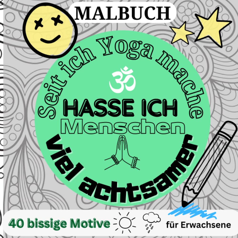 ler totalmente MALBUCH SEIT ICH YOGA MACHE HASSE ICH MENSCHEN VIEL ACHTSAMER: 40 bissige Motive für Erwachsene: Malbuch für Erwachsene | Fiese Sprüche | Ruhe und... Geschenke | Entspannung (German Edition)