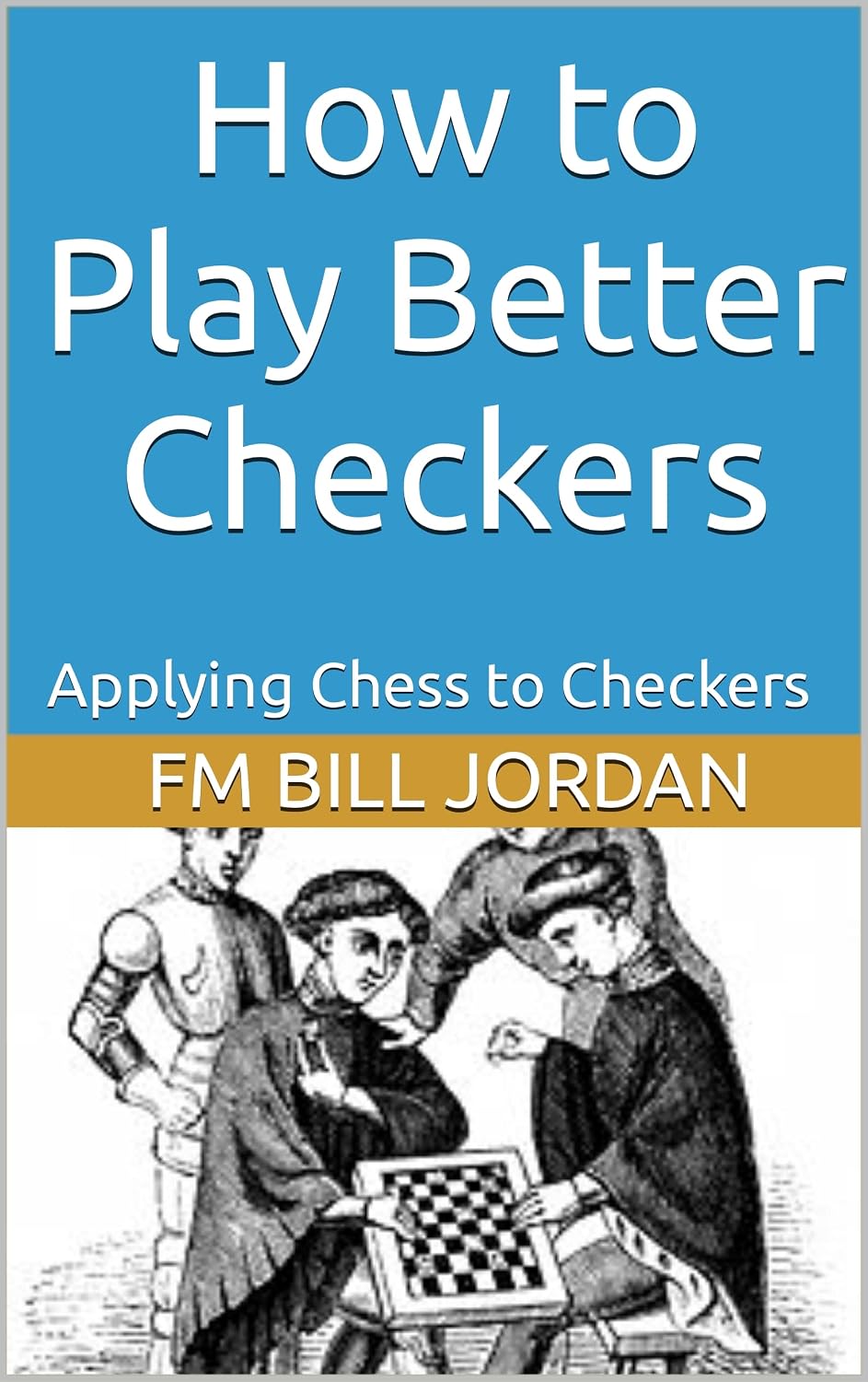 How to Play Better Checkers: Applying Chess to Checkers (English Edition) baixar o livro de graça