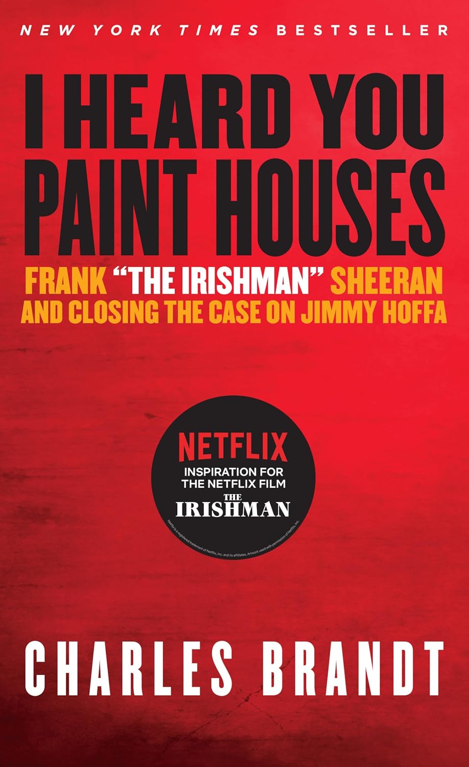 I Heard You Paint Houses: Frank the Irishman Sheeran & Closing the Case on Jimmy Hoffa baixar o livro de graça