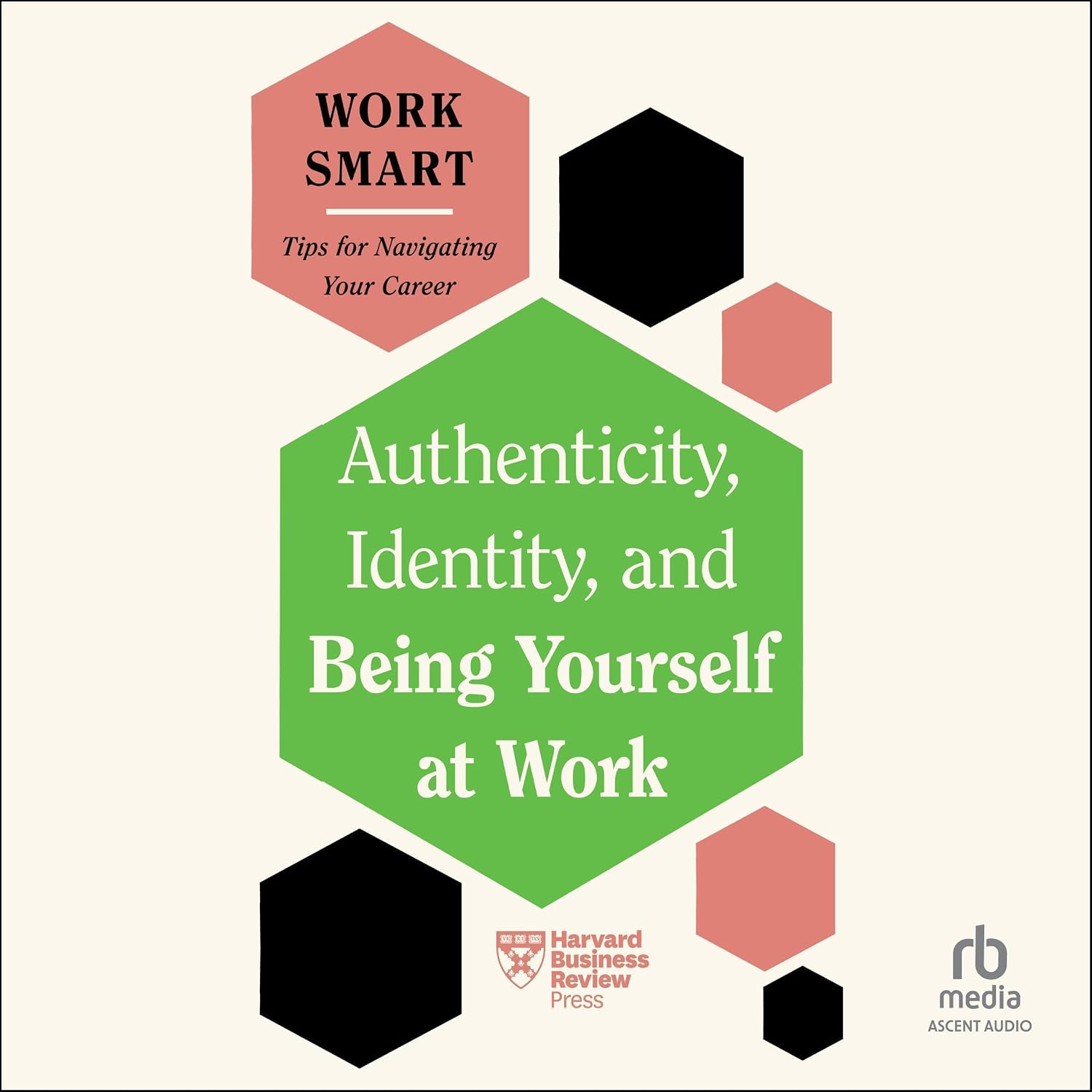 ler totalmente Authenticity, Identity, and Being Yourself at Work: HBR Work Smart Series