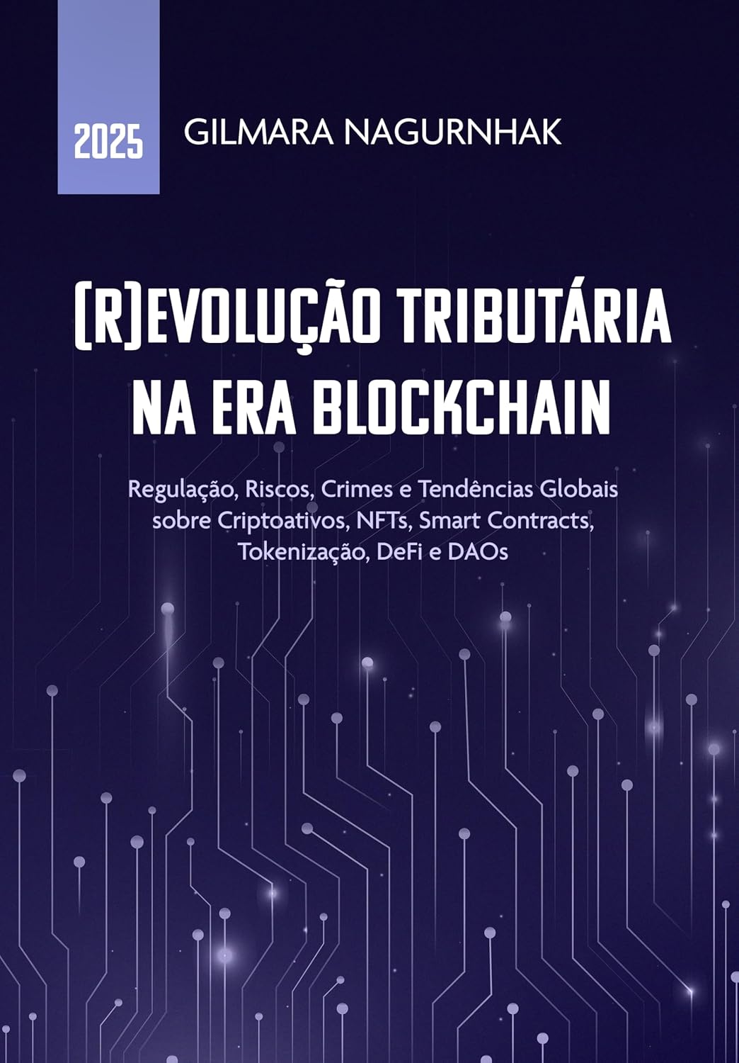 ler totalmente (R)Evolução Tributária na Era Blockchain: Regulação, Riscos, Crimes e Tendências Globais sobre Criptoativos, NFTs, Smart Contracts, Tokenização, DeFi e DAOs (Tributos e Inovação Livro 1)