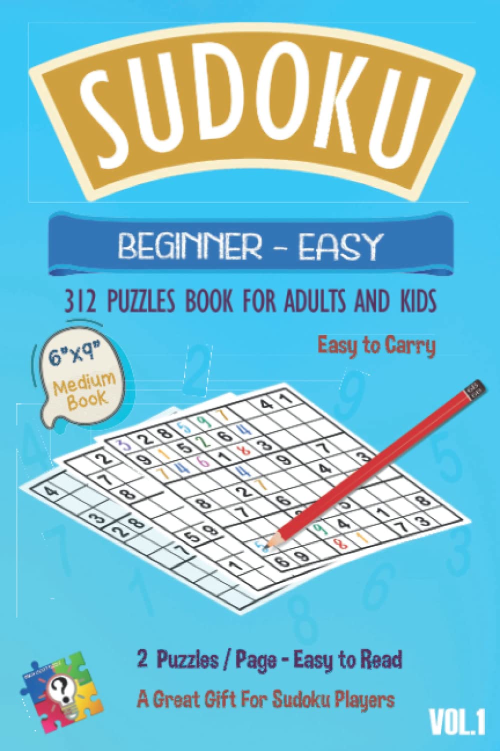 Sudoku Puzzles for Adults, Beginner to Easy Level Vol.1: 312 Beginner to Easy Level Sudoku Puzzles for Adults with Full Solutions. Medium Book 6”x9”, Easy to Carry. Big Font Size, Easy to Read. baixar o livro de graça
