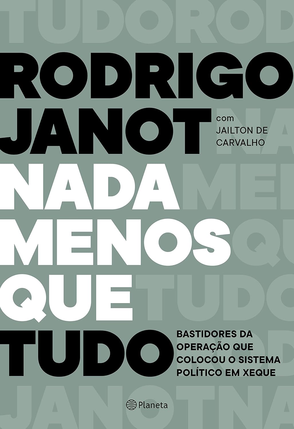 ler totalmente Nada menos que tudo: Bastidores da operação que colocou o sistema político em xeque