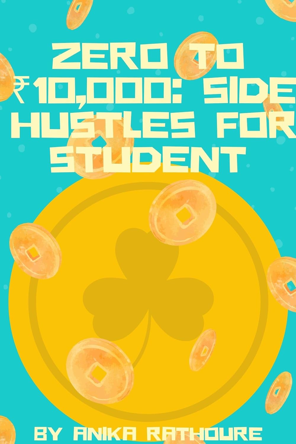 Zero to ₹10,000: Side Hustles for Students: Earn Your First Money Without Skills or Investment (English Edition) baixar livro de graça
