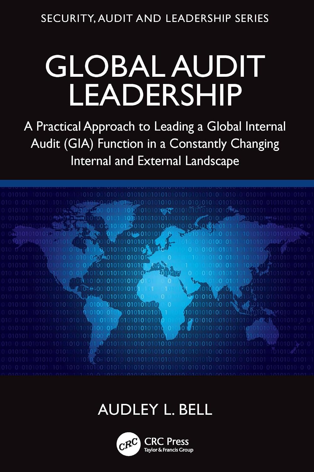 Global Audit Leadership: A Practical Approach to Leading a Global Internal Audit (GIA) Function in a Constantly Changing Internal and External Landscape... and Leadership Series) (English Edition) baixar livro de graça