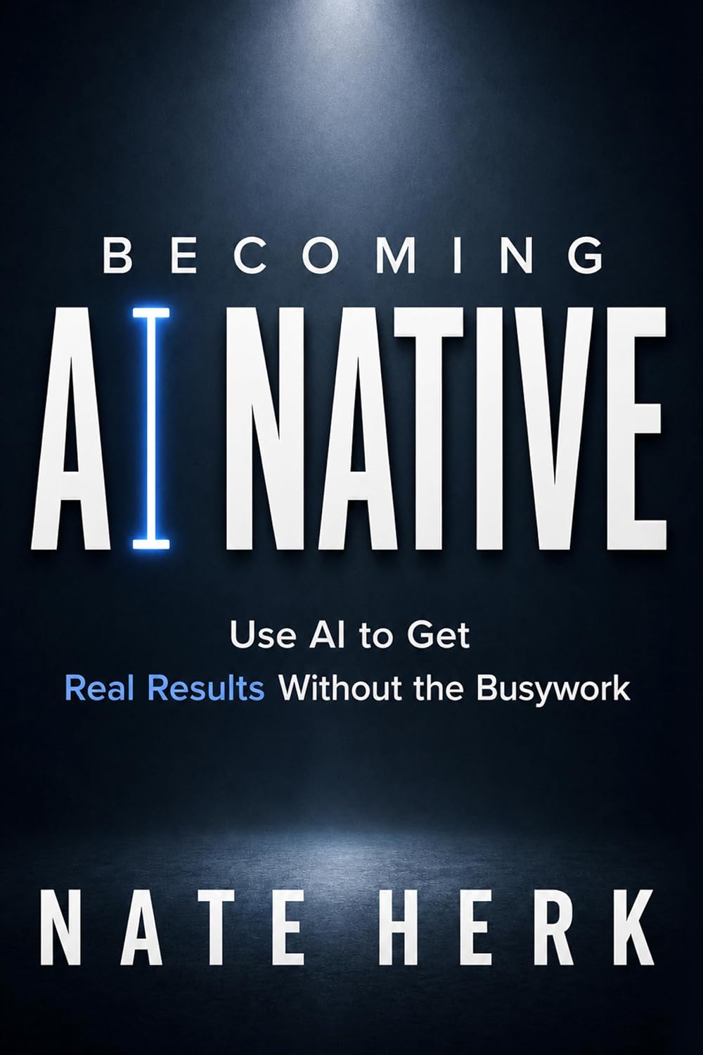 ler totalmente Becoming AI Native: Use AI to Get Real Results Without the Busywork (English Edition)