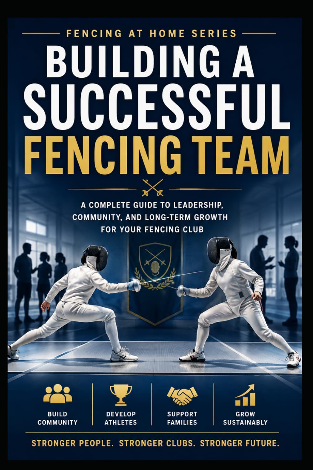 Building a Successful Fencing Team: A Complete Guide to Leadership, Community, and Long-Term Growth For Your Fencing Club: 33 baixar livro de graça
