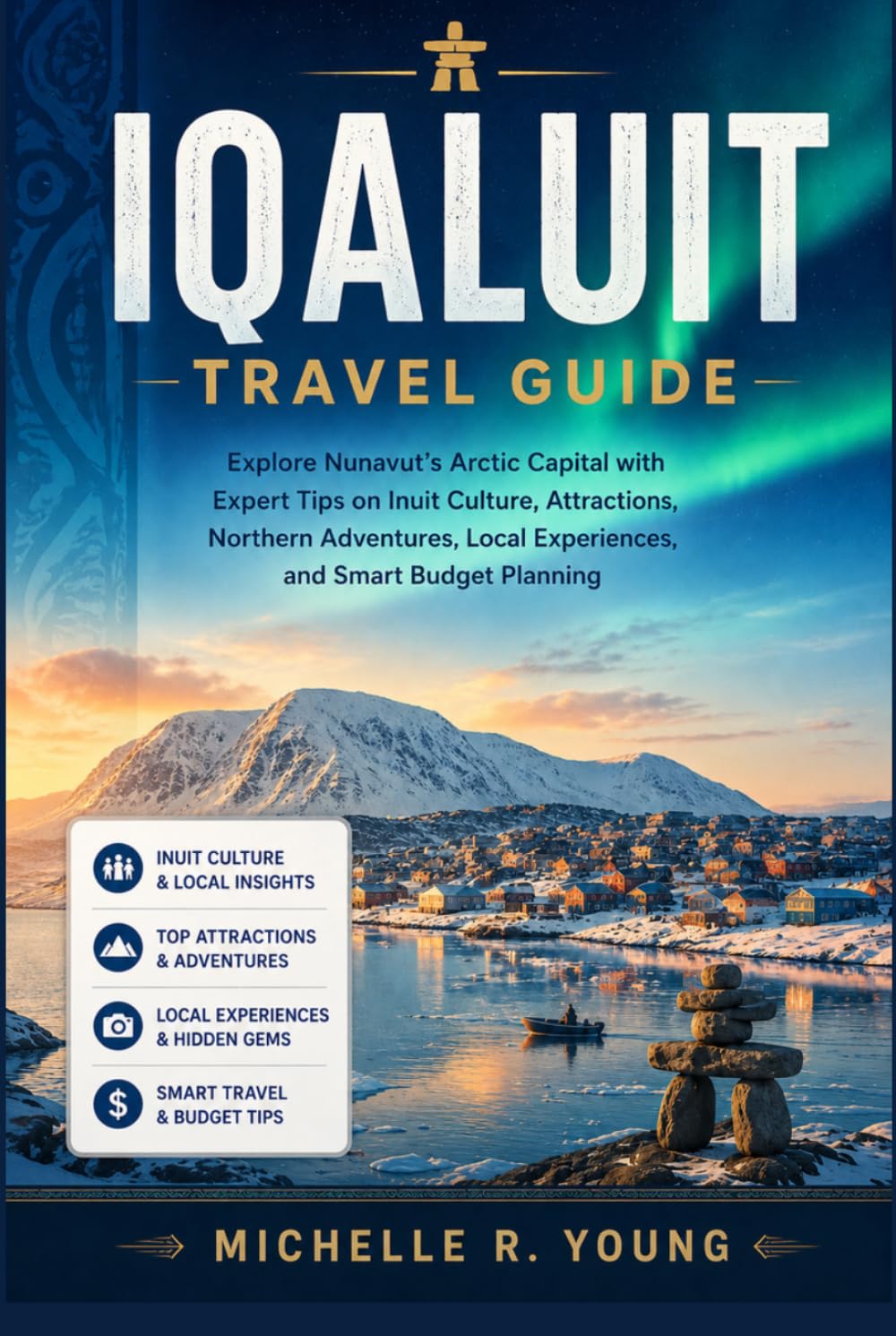 IQALUIT TRAVEL GUIDE: Explore Nunavut’s Arctic Capital with Expert Tips on Inuit Culture, Attractions, Northern Adventures, Local Experiences, and Smart Budget Planning baixar o livro de graça
