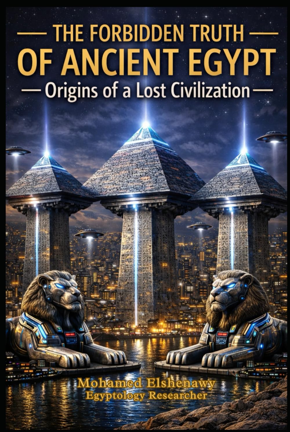 ler totalmente The Forbidden Truth of Ancient Egypt — Origins of a Lost Civilization: The Lost Science, Giza Reset, Hidden Chambers, and the Truth of Atlantis