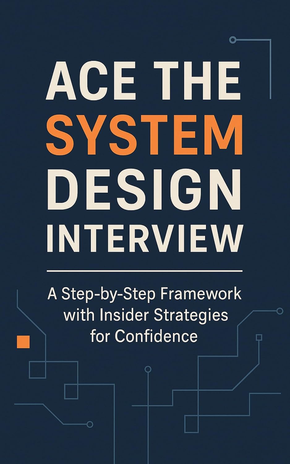 Ace the System Design Interview: A Step-by-Step Framework with Insider Strategies for Confidence (English Edition) baixar o livro de graça